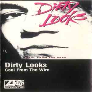 Dirty Looks  - Cool From The Wire