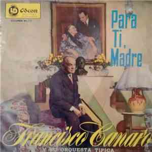Francisco Canaro Y Su Orquesta Típica - Para Ti, Madre