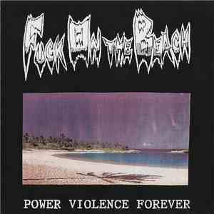 Fuck On The Beach - Power Violence Forever
