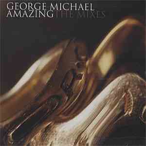George Michael - Amazing (The Mixes)