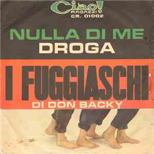 I Fuggiaschi - Nulla Di Me / Droga