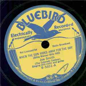 Joe Smith (The Colorado Cowboy) - When The Sun Hides Away For The Day / Tha ...