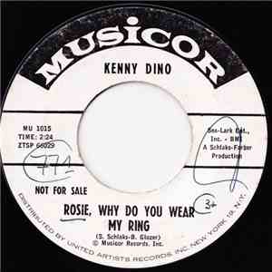 Kenny Dino - Rosie, Why Do You Wear My Ring / What Did I Do