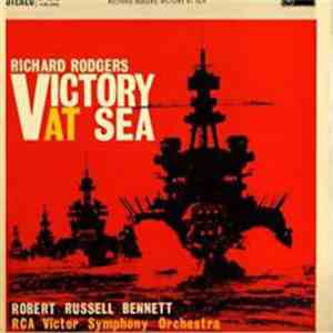Richard Rodgers / Robert Russell Bennett / RCA Victor Symphony Orchestra - Victory At Sea