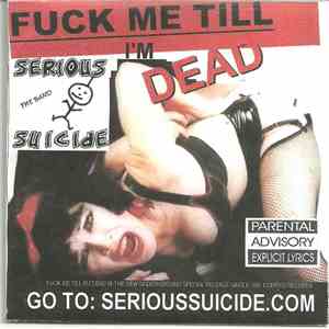 Serious Suicide - Fuck Me Till I'm Dead