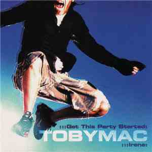 TobyMac - Get This Party Started / Irene