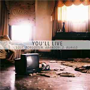 You'll Live - Lost. Forgotten. Abandoned. Buried