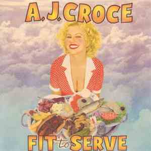A.J. Croce - Fit To Serve
