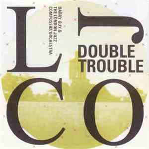 Barry Guy & The London Jazz Composers' Orchestra - Double Trouble