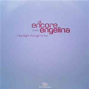 DJ Encore Featuring Engelina - I See Right Through To You