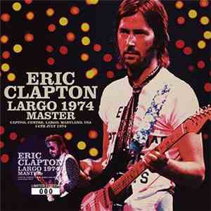 Eric Clapton - Largo 1974 Master