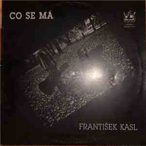 František Kasl - Co Se Má