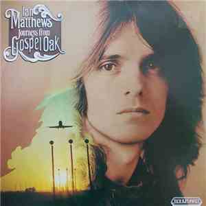Ian Matthews - Journeys From Gospel Oak