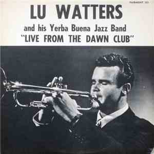 Lu Watters And His Yerba Buena Jazz Band - Live From The Dawn Club