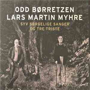 Odd Børretzen, Lars Martin Myhre - Syv Sørgelige Sanger Og Tre Triste
