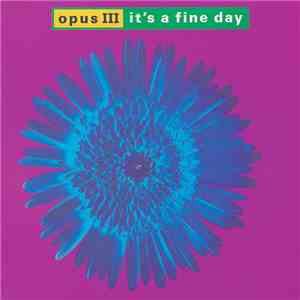 Opus III - It's A Fine Day