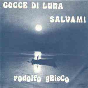 Rodolfo Grieco - Gocce Di Luna / Salvami