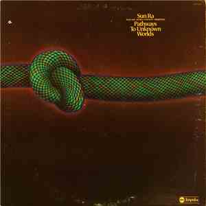 Sun Ra And His Astro Infinity Arkestra - Pathways To Unknown Worlds