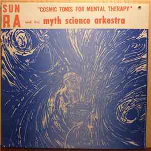Sun Ra And His Myth Science Arkestra - Cosmic Tones For Mental Therapy