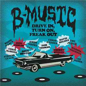 Various - B-Music - Drive In, Turn On, Freak Out