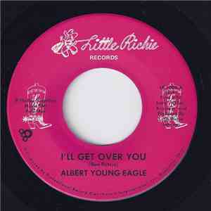 Albert Young Eagle - I'll Get Over You