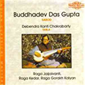 Buddhadev Das Gupta - Rag Jaijaivanti, Rag Kedar, Rag Gorakh Kalyan