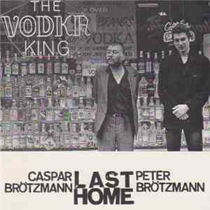Caspar Brötzmann / Peter Brötzmann - Last Home