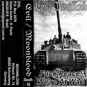 Evil  / Moonblood - Fuck Peace! We're At War!