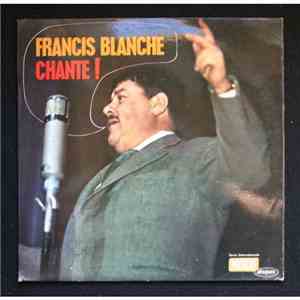 Francis Blanche - Francis Blanche Chante !