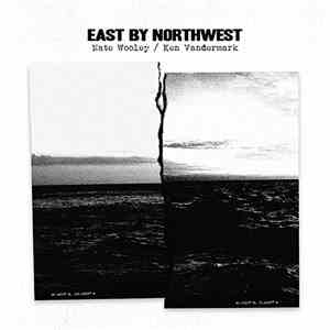 Nate Wooley / Ken Vandermark - East By Northwest