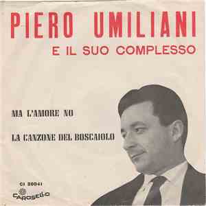 Piero Umiliani E Il Suo Complesso - Ma L'amore No / La Canzone Del Boscaiol ...
