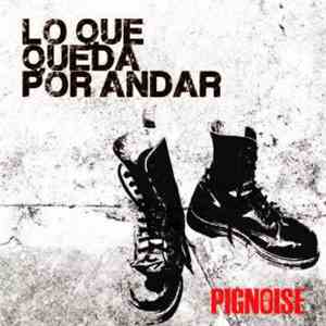 Pignoise - Lo Que Queda Por Andar