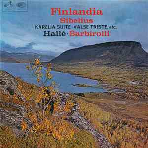 Sibelius, Hallé - Barbirolli - Finlandia: Great Tone Poems Of Sibelius