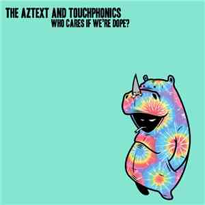 The Aztext & Touchphonics - Who Cares If We're Dope? Vol.2