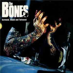 The Bones - Screwed, Blued And Tattooed