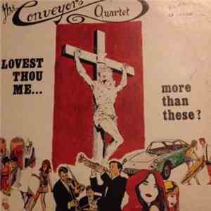 The Conveyors Quartet - Lovest Thou Me...More Than These?