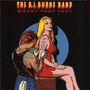 The D.J. Burns Band - Wasn't That You?