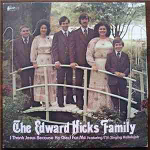The Edward Hicks Family - I Thank Jesus Because He Died For Me