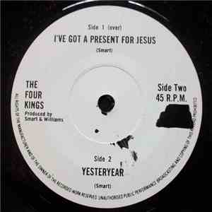 The Four Kings  - I've Got A Present For Jesus / Yesteryear