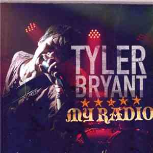 Tyler Bryant - My Radio