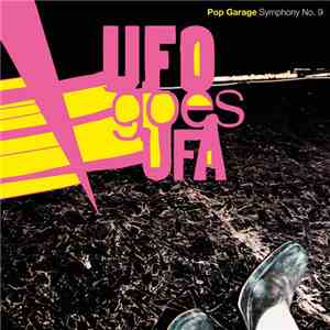 UFO Goes UFA - Pop Garage Symphony No. 9