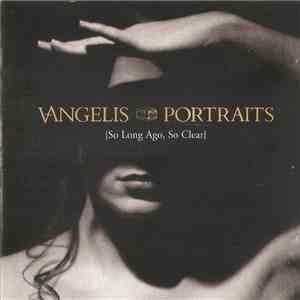 Vangelis - Portraits {So Long Ago, So Clear}