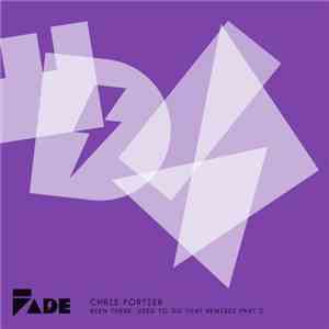 Chris Fortier - Been There, Used To Do That Remixes Part 2