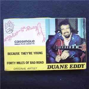 Duane Eddy - Because They're Young / Forty Miles Of Bad Road