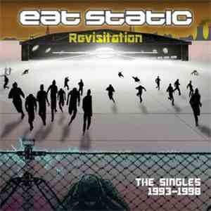 Eat Static - Revisitation (The Singles 1993-1998)