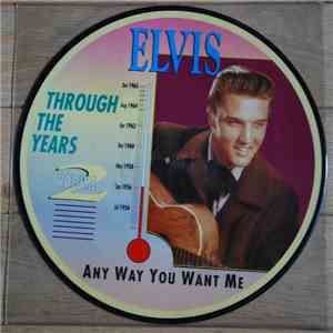 Elvis Presley - Elvis Through The Years Vol 2 - Anyway You Want Me
