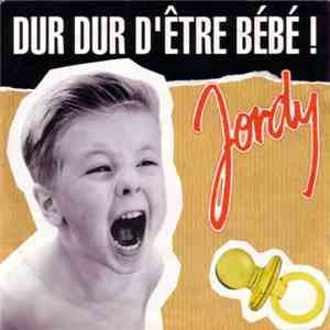 Jordy  - Dur Dur D'Être Bébé!