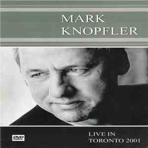 Mark Knopfler - Live In Toronto 2001