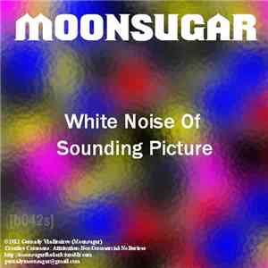 Moonsugar - White Noise Of Sounding Picture