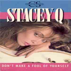 Stacey Q - Don't Make A Fool Of Yourself / Fly By Night